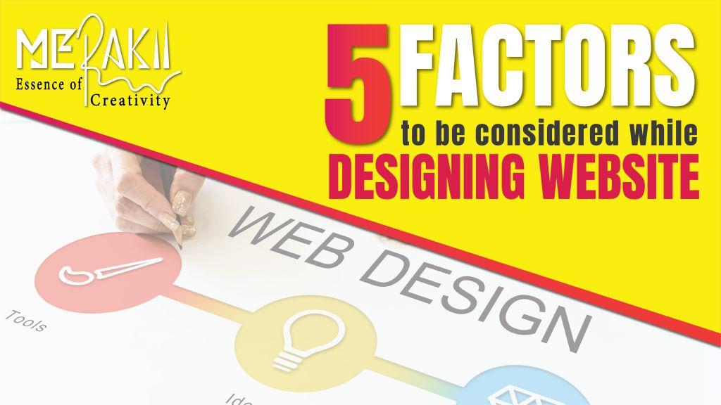 5 Factors to be considered while designing Website